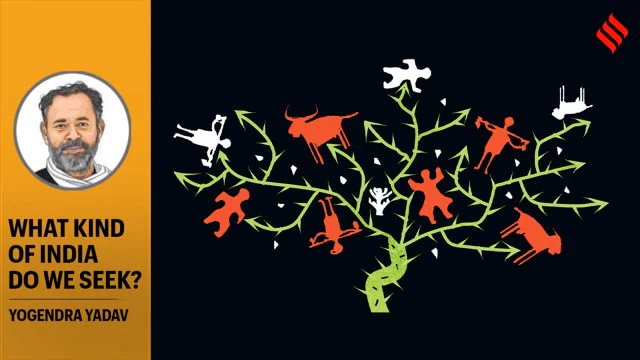 Yogendra Yadav writes: What kind of India do we seek?